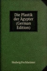Die Plastik der Agypter (German Edition)