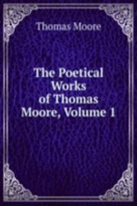 Poetical Works of Thomas Moore, Volume 1
