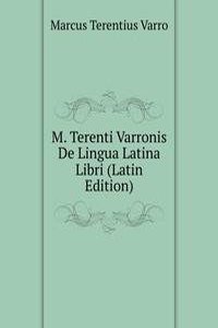 M. Terenti Varronis De Lingua Latina Libri (Latin Edition)