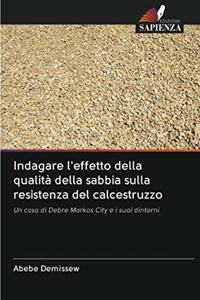 Indagare l'effetto della qualità della sabbia sulla resistenza del calcestruzzo