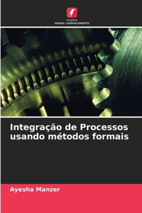 Integração de Processos usando métodos formais
