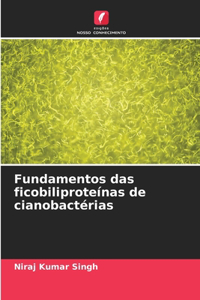 Fundamentos das ficobiliproteínas de cianobactérias