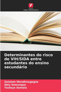 Determinantes do risco de VIH/SIDA entre estudantes do ensino secundário