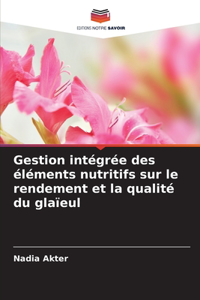 Gestion intégrée des éléments nutritifs sur le rendement et la qualité du glaïeul
