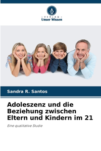 Adoleszenz und die Beziehung zwischen Eltern und Kindern im 21