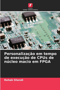Personalização em tempo de execução de CPUs de núcleo macio em FPGA
