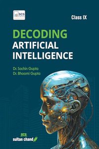 Decoding Artificial Intelligence: Textbook For CBSE Class 9 (2024-25 Examination)