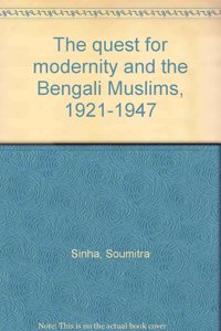 The Quest For Modernity And The Bengali Muslims, 1921 47 Hardbound