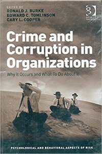 Crime and Corruption in Organizations Why it Occurs and What to do about it