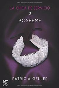 La chica de servicio, 2. Poséeme