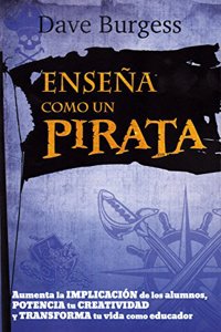 Ensena Como un pirata/ Teach Like A Pirate (Educacion)