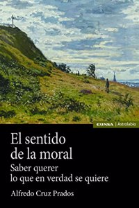 El sentido de la moral: Saber querer lo que en verdad se quiere