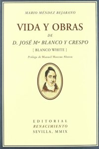 Vida y obras de D. Jose Maria Blanco y Crespo (Blanco White) (Facsimiles) (Spanish Edition)