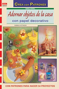 Serie Papel no 31. ADORNAR OBJETOS DE LA CASA CON PAPEL DECORATIVO. [Paperback] [Jan 01, 2013] Unknown