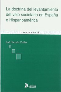 Doctrina del levantamiento del velo societario en espana e hispanoamerica. (Spanish Edition)