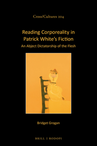 Reading Corporeality in Patrick White's Fiction