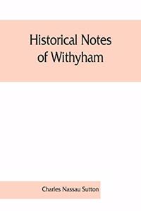 Historical notes of Withyham, Hartfield and Ashdown Forest; together with the history of the Sackville family