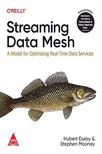 Streaming Data Mesh: A Model for Optimizing Real-Time Data Services (Grayscale Indian Edition)