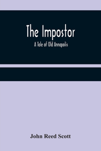 Impostor; A Tale of Old Annapolis