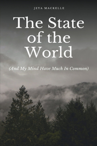 State of the World (And My Mind Have Much In Common)