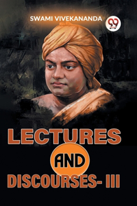 Lectures And Discourses -III