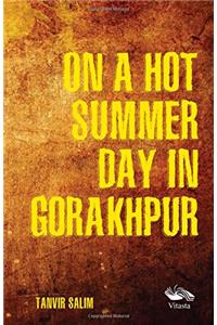 On a Hot Summer Day in Gorakhpur