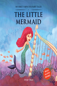 My First 5 Minutes Fairy Tales The Little Mermaid: Traditional Fairy Tales For Children (Abridged and Retold)