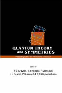 Quantum Theory And Symmetries, Proceedings Of The 3rd International Symposium
