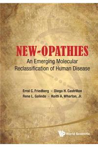 New-Opathies: An Emerging Molecular Reclassification of Human Disease