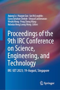 Proceedings of the 9th IRC Conference on Science, Engineering, and Technology