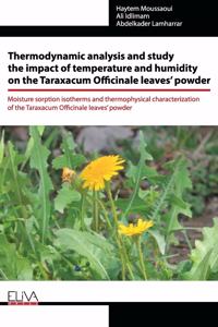Thermodynamic analysis and study the impact of temperature and humidity on the Taraxacum Officinale leaves' powder