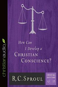 How Can I Develop a Christian Conscience?