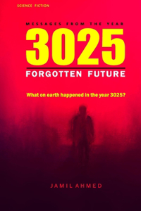 MESSAGES FROM THE YEAR 3025 #TheForgotten Future #BestSciFiNovel