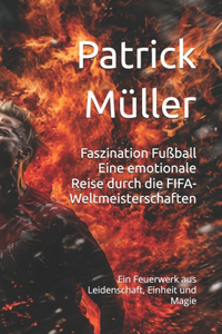 Faszination Fußball Eine emotionale Reise durch die FIFA-Weltmeisterschaften