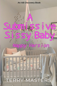 Submissive Sissy Baby (Nappy Version)