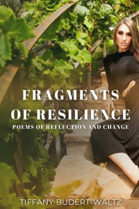 Fragments of Resilience: Poems of Reflection and Change