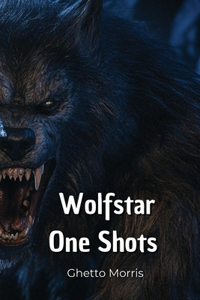 Wolfstar One Shots