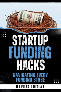 Startup Funding Hacks - Navigating Every Funding Stage