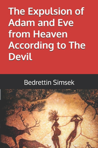 Expulsion of Adam and Eve from Heaven According to The Devil