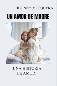 Un Amor de Madre