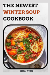 Newest Winter Soup Cookbook