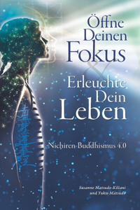 Öffne Deinen Fokus, Erleuchte Dein Leben