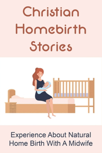 Christian Homebirth Stories