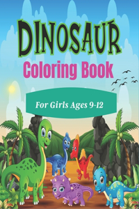 DINOSAUR Coloring Book For Girls Ages 9-12