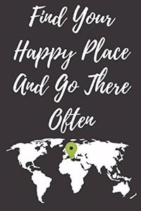 Find your Happy Place And Go There Often