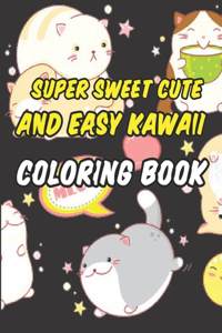Super Sweet Cute And Easy Kawaii Coloring Book