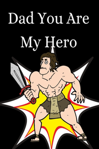 Dad You Are My Hero