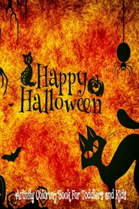 Happy Halloween Activity Coloring Book For Toddlers and Kids