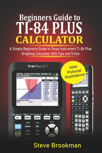 Beginners Guide to TI-84 Plus Graphing Calculators