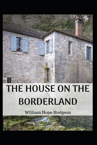 The House on the Borderland-Original Edition(Annotated)